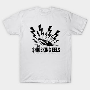 SHRIEKING EELS T-Shirt